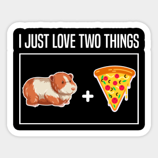 i just love two things Pizza and Guinea Pigs Lover Sticker